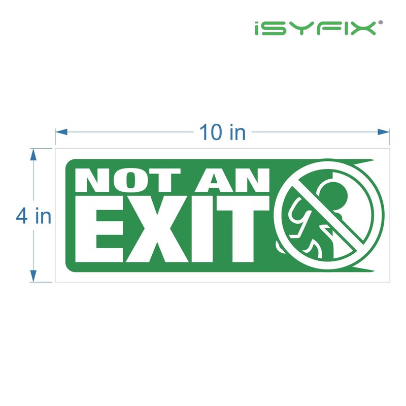 iSYFIX Not An Exit Signs Stickers, for Office, Buildings & Workplace - 3 Pack 10x4 Inch - Premium Self-Adhesive Vinyl, Laminated for Ultimate UV, Weather, Scratch, Water and Fade Resistance, Indoor & Outdoor - Image 5